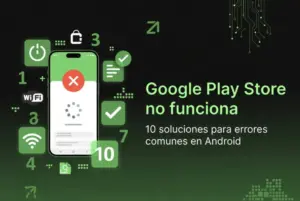 Google Play Store no funciona: 10 soluciones para errores comunes en Android